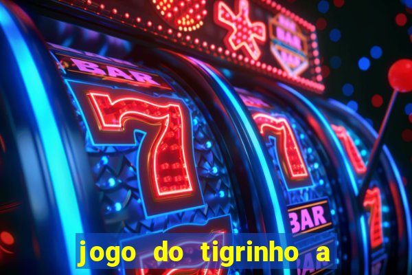 jogo do tigrinho a partir de r$ 1